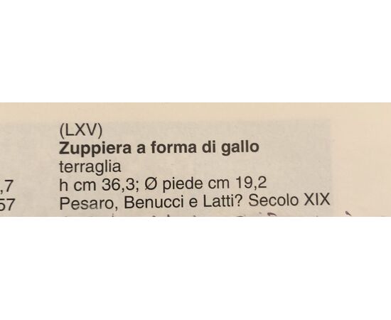 Zuppiera in maiolica a forma di gallo,Manifattura Benucci e Latti di Pesaro ( attribuita ).